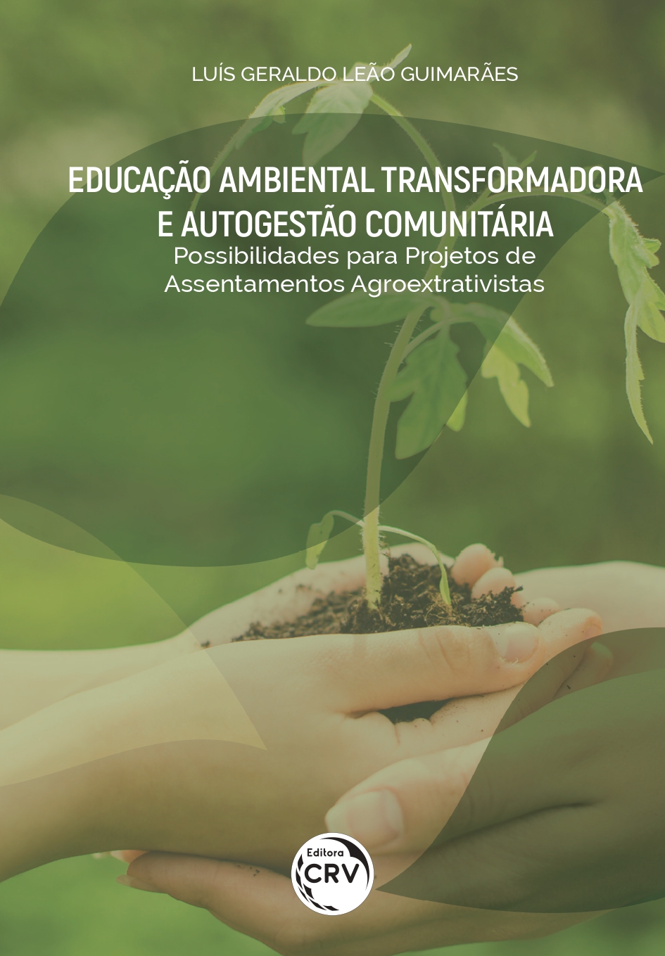 Capa do livro EDUCAÇÃO AMBIENTAL TRANSFORMADORA E AUTOGESTÃO COMUNITÁRIA: possibilidades para Projetos de Assentamentos Agroextrativistas